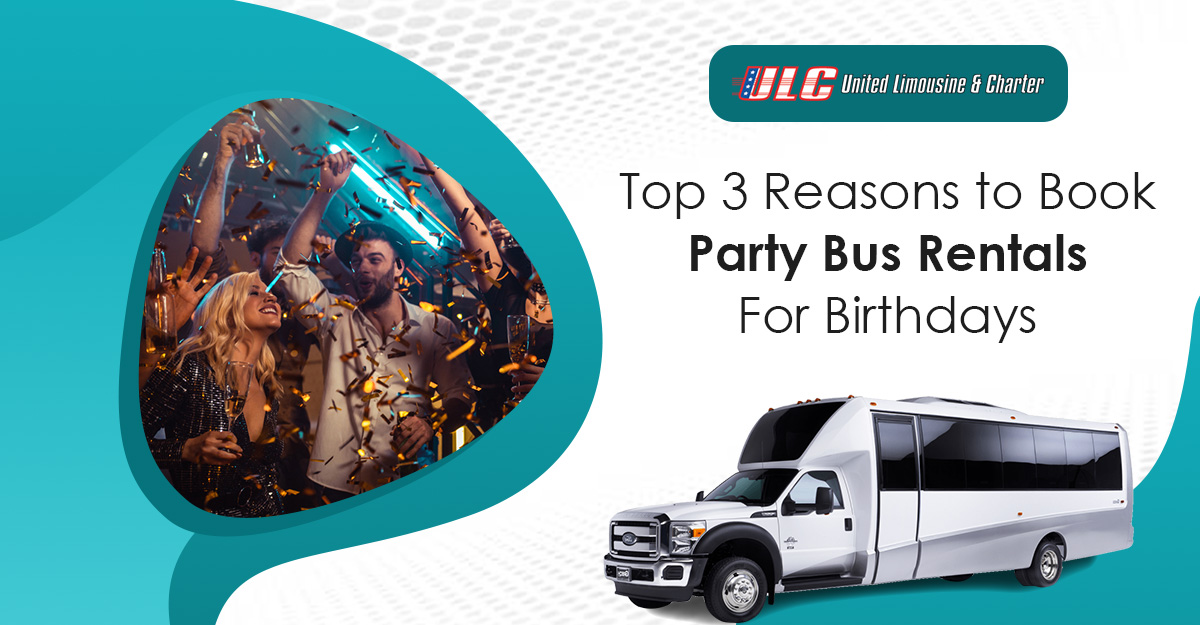 Top 3 Reasons To Book Party Bus Rentals For Birthdays